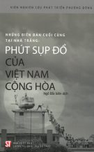 Những biên bản cuối cùng tại Nhà Trắng: Phút sụp đổ của Việt Nam Cộng Hòa