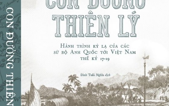 Con đường thiên lý: Hành trình kỳ lạ của các sứ bộ Anh Quốc tới Việt Nam thế kỷ 17 – 19